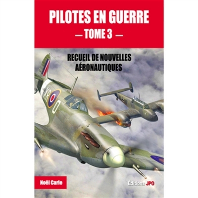 Pilotes en guerre: Recueil de nouvelles aéronautiques T.03 | Carle, Noël