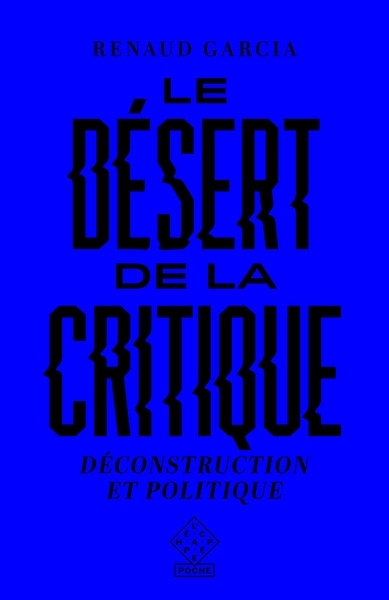 Désert de la critique : déconstruction et politique (Le) | Garcia, Renaud