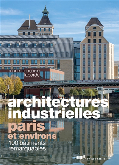 Architectures industrielles, Paris et environs | Laborde, Marie Françoise