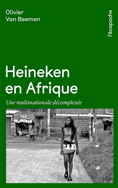Heineken en Afrique : une multinationale décomplexée | Beemen, Michel Olivier van