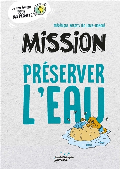 Mission préserver l'eau | Basset, Frédérique