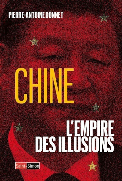 Chine, l'Empire des illusions | Donnet, Pierre-Antoine (Auteur)