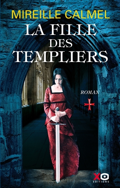 Fille des Templiers (La) T.01 | Calmel, Mireille