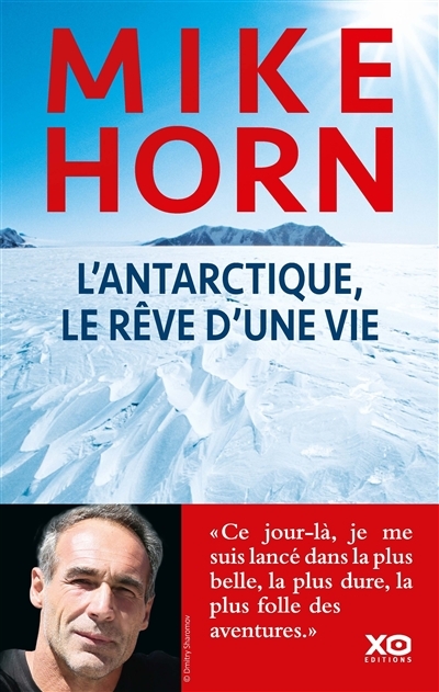 Antarctique, le Rêve d'une Vie (L') | Horn, Mike