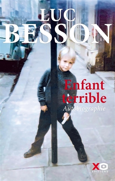 Enfant terrible : autobiographie | Besson, Luc