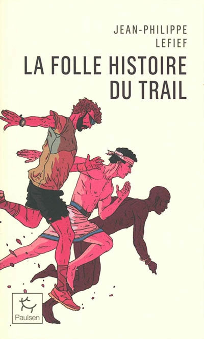 folle histoire du trail (La) | Lefief, Jean-Philippe