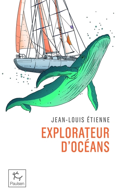 Explorateur d'océans : la vie, un vaste territoire d'incertitudes et autant de promesses à explorer | Etienne, Jean-Louis 