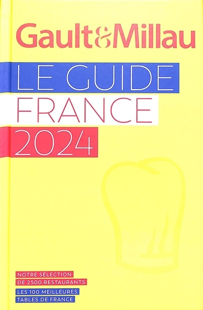 Gault & Millau : le guide France 2024 : notre sélection de 2.500 restaurants, les 100 meilleures tables de France | Millau Christian
