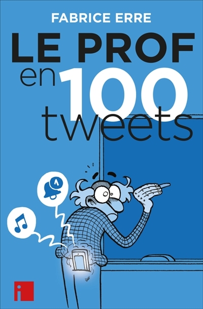 Le prof en 100 tweets | Erre, Fabrice