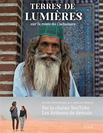 Terres de lumières : sur la route du Cachemire | Boussaha, Illiès (Auteur) | Hinas, Camille (Auteur)