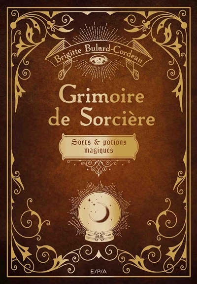 Grimoire de sorcière : sorts & potions magiques | Bulard-Cordeau, Brigitte