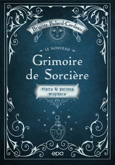 nouveau grimoire de sorcière : sorts & potions magiques (Le) | Bulard-Cordeau, Brigitte