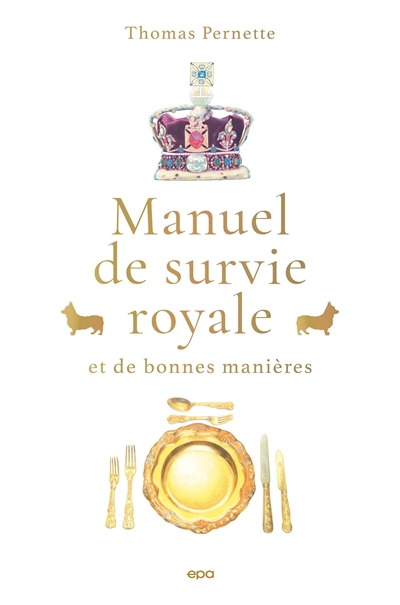 Manuel de survie royale : et de bonnes manières | Pernette, Thomas (Auteur) | Passalacqua, Laura (Illustrateur)