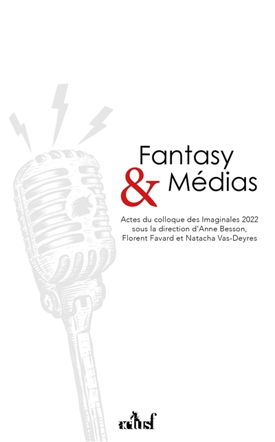 Fantasy & médias : actes du colloque des Imaginales 2022 | 