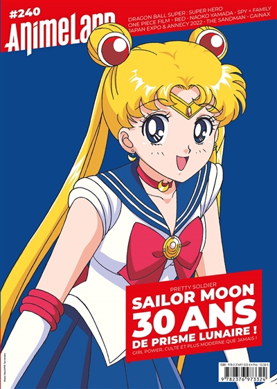 Anime land : le magazine français de l'animation, n°240. Pretty soldier Sailor Moon : 30 ans de prisme lunaire ! : girl power, culte et plus moderne que jamais ! | 