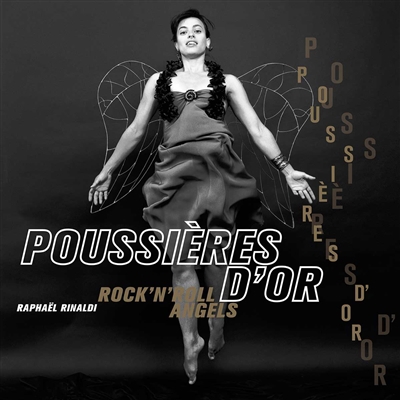 Poussières d'or : rock'n'roll angels | Rinaldi, Raphaël