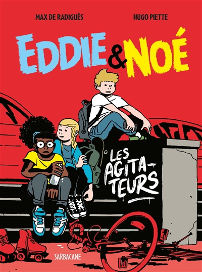 Eddie & Noé T.02 - Les agitateurs | Radiguès, Max