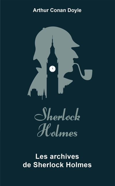 Sherlock Holmes T.06 - Les archives de Sherlock Holmes  | Doyle, Arthur Conan