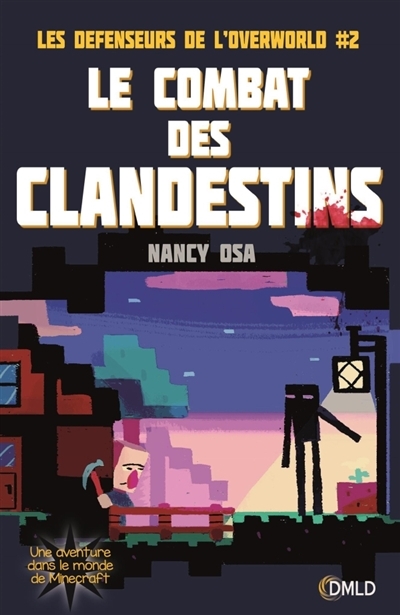Défenseurs de l'Overworld (Les) T.02 - Combat des Clandestins (Le) | Osa, Nancy
