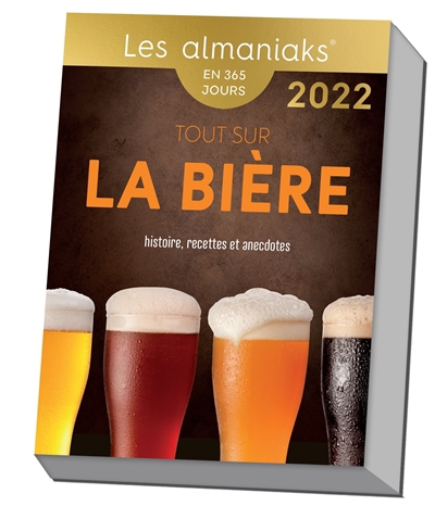 Tout sur la bière : histoire, recettes et anecdotes : en 365 jours, 2022 | Aubert, Guirec