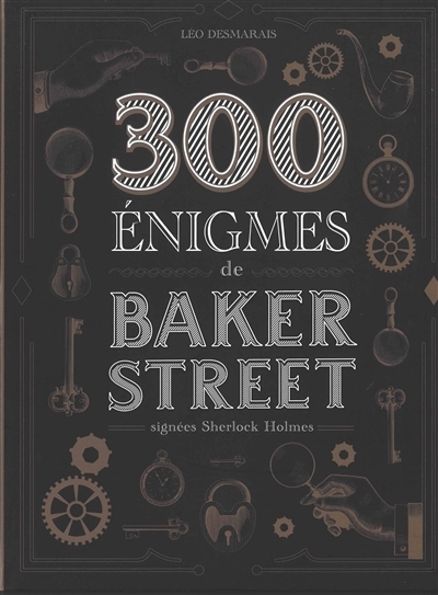 300 énigmes de Baker Street | Desmarais, Léo