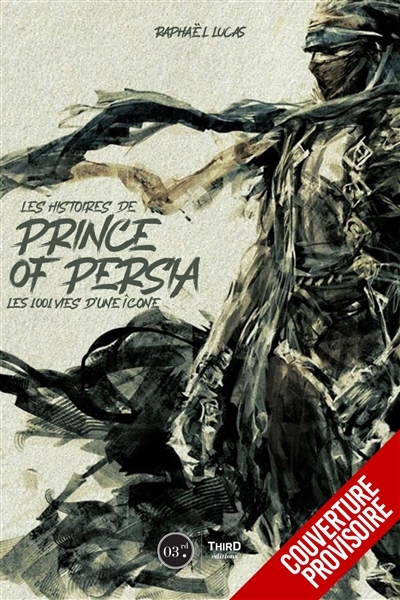 Histoires de Prince of Persia : les 1.001 vies d'une icône (Les) | Lucas, Raphaël