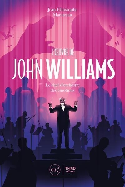 L'oeuvre de John Williams : le chef d'orchestre des émotions | Manuceau, Jean-Christophe (Auteur)