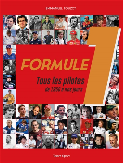 Formule 1 : tous les pilotes de 1950 à nos jours | Touzot, Emmanuel