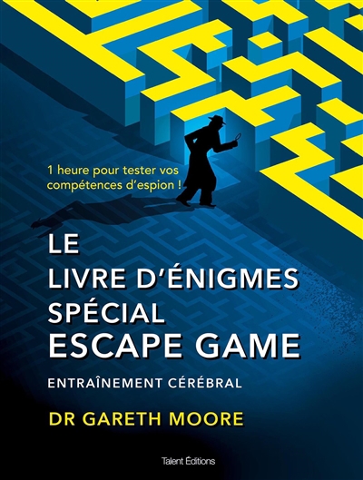 livre d'énigmes spécial escape game : entraînement cérébral : 1 heure pour tester vos compétences d'espion ! (Le) | Moore, Gareth