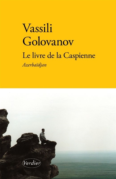 Le livre de la Caspienne T.01 - Azerbaïdjan | Golovanov, Vassili (Auteur)