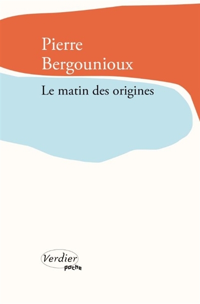matin des origines (Le) | Bergounioux, Pierre