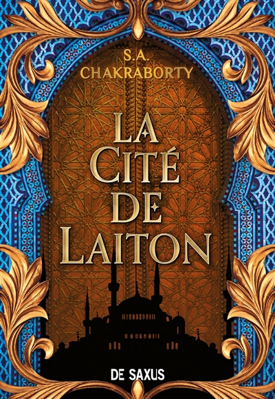 La trilogie Daevabad T.01 - La cité de Laiton  | Chakraborty, S.A.