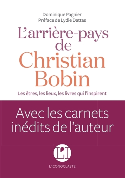 Arrière-pays de Christian Bobin (L') - Êtres, les lieux et les Livres qui l'Inspirent (Les) | Pagnier, Dominique
