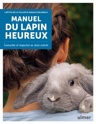 Manuel du lapin heureux | La Tullaye, Laëtitia de