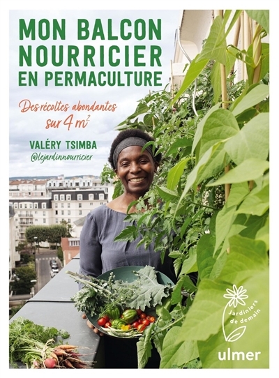 Mon balcon nourricier en permaculture : des récoltes abondantes sur 4 m2  | Tsimba, Valéry