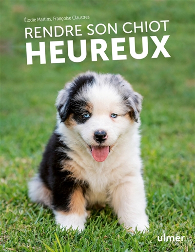Rendre son chiot heureux | Martins, Elodie