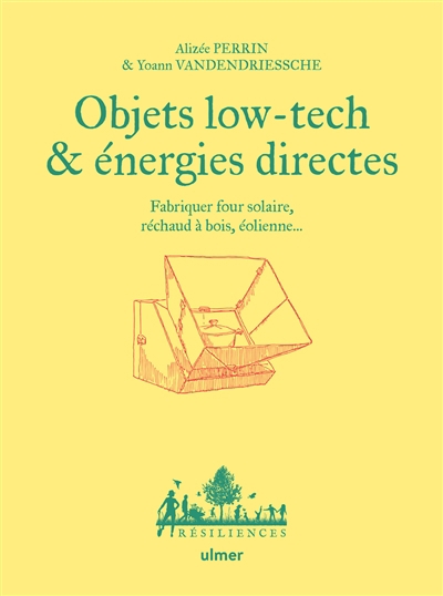 Objets low-tech & énergies directes : fabriquer four solaire, réchaud à bois, éolienne... | Perrin, Alizée