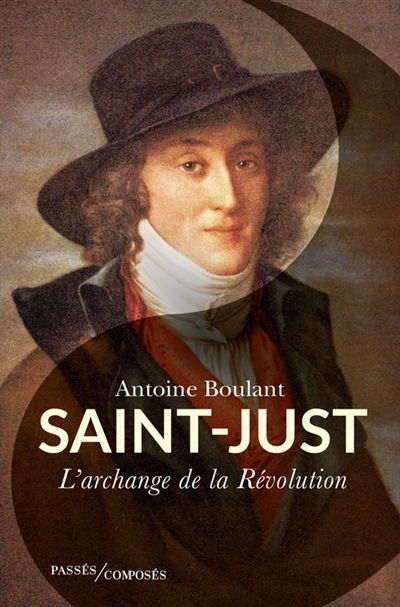 Saint-Just : l'archange de la Révolution | Boulant, Antoine