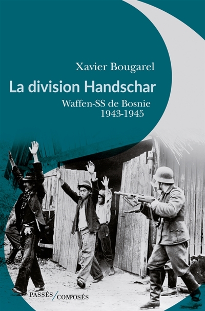 La division Hanschar : Waffen-SS de Bosnie 1943-1945  | Bougarel, Xavier