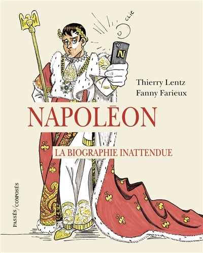 Napoléon : la biographie inattendue | Lentz, Thierry