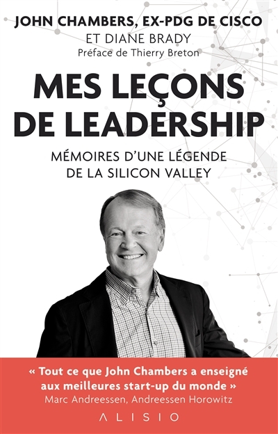 Mes leçons de leadership : mémoires d'une légende de la Silicon Valley | Chambers, John