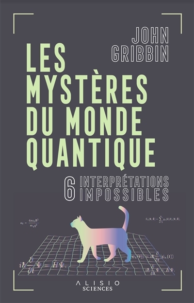 Mystères du monde quantique (Les) : 6 interprétations impossibles | Gribbin, John