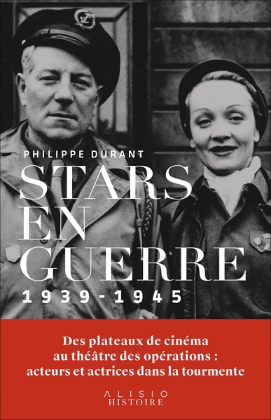 Stars en guerre : 1939-1945 : des plateaux de cinéma au théâtre des opérations, acteurs et actrices dans la tourmente | Durant, Philippe (Auteur)