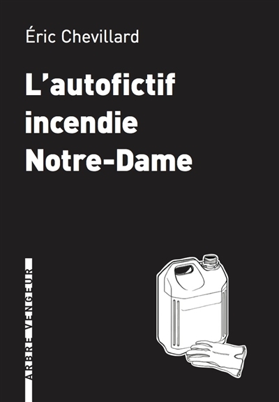 L'autofictif incendie Notre-Dame | Chevillard, Éric