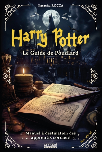 Harry Potter : le guide de Poudlard : manuel à destination des apprentis sorciers | Rocca, Natacha (Auteur)