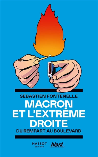 Macron et l'extrême droite : du rempart au boulevard | Fontenelle, Sébastien (Auteur)