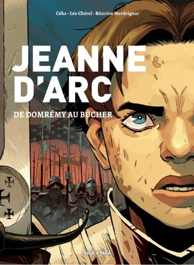 Jeanne d'Arc : de Domrémy au bûcher | Céka