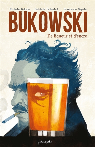 Bukowski : de liqueur et d'encre | Botton, Michele (Auteur) | Cadonici, Letizia (Illustrateur)