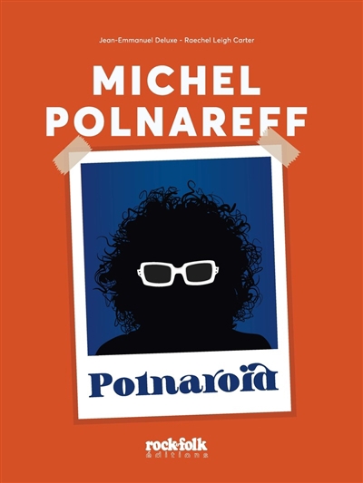 Michel Polnareff : Polnaroïd | Carter, Raechel (Auteur) | Deluxe, Jean-Emmanuel (Auteur)