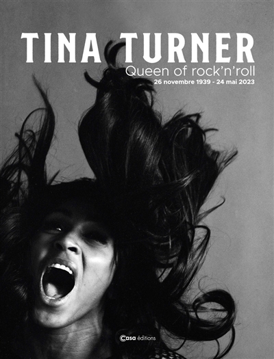 Tina Turner : queen of rock'n'roll : 26 novembre 1939-24 mai 2023 | 
